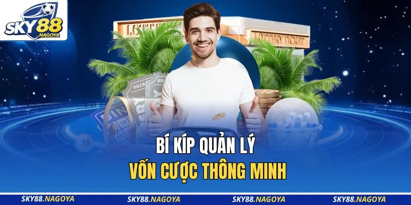 Bí kíp quản lý vốn cược thông minh