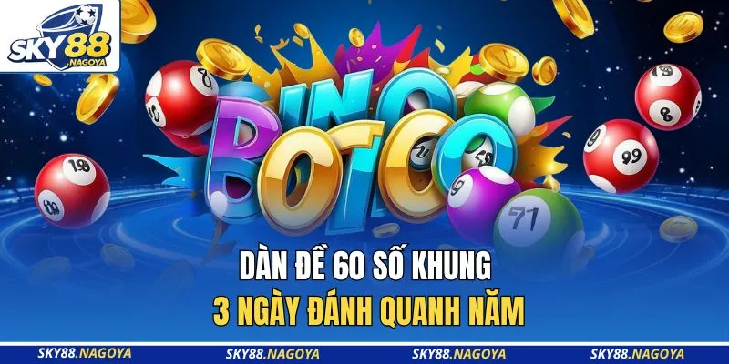 Dàn đề 60 số khung 3 ngày đánh quanh năm