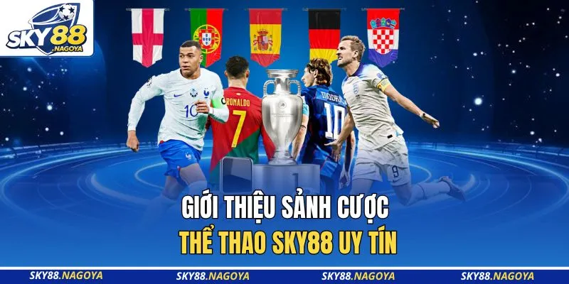Giới thiệu sảnh cược thể thao Sky88 uy tín