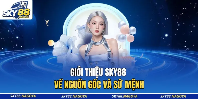 Giới thiệu Sky88 về nguồn gốc và sứ mệnh