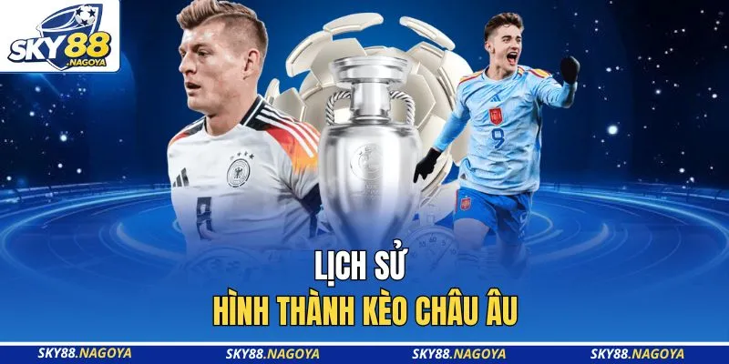 Lịch sử hình thành kèo châu Âu