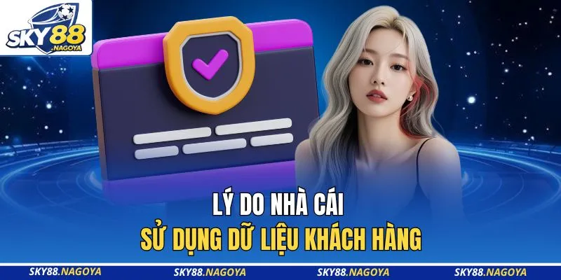 Lý do nhà cái sử dụng dữ liệu khách hàng