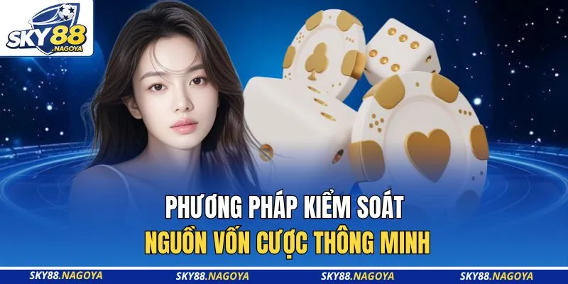 Phương pháp kiểm soát nguồn vốn cược thông minh