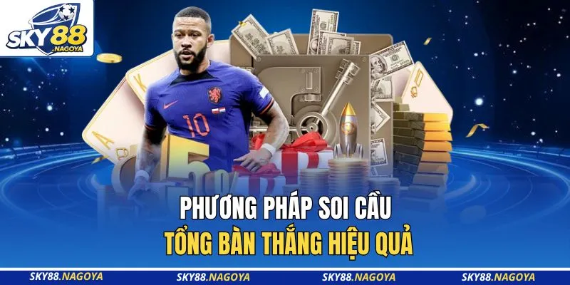 Phương pháp soi cầu tổng bàn thắng hiệu quả