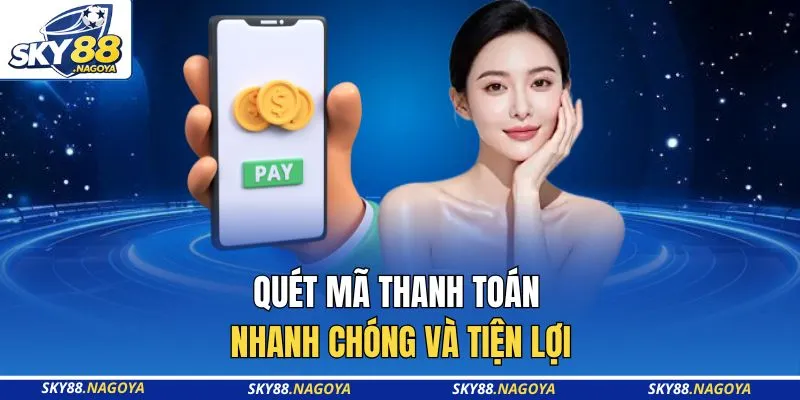 Quét mã thanh toán nhanh chóng và tiện lợi