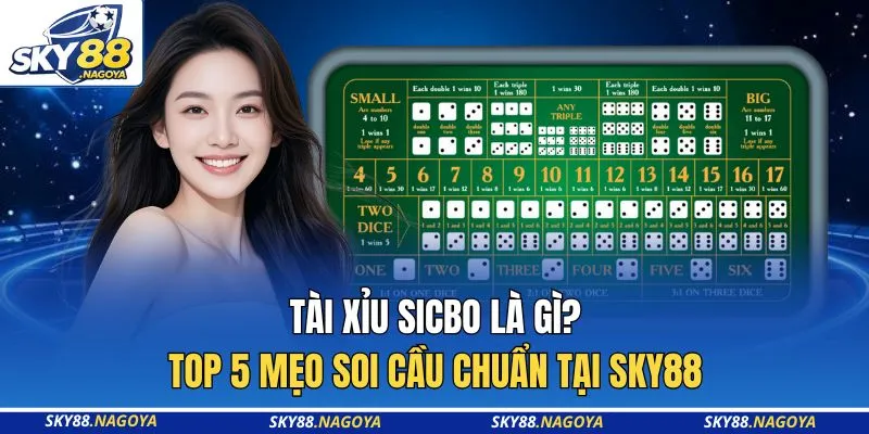 Tài Xỉu Sicbo Là Gì? Top 5 Mẹo Soi Cầu Chuẩn Tại Sky88 4 Tài Xỉu Sicbo Là Gì? Top 5 Mẹo Soi Cầu Chuẩn Tại Sky88