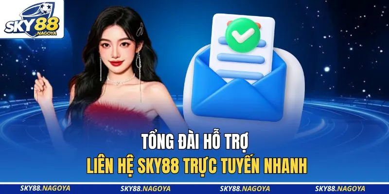 Liên Hệ Sky88 1 Tổng đài hỗ trợ liên hệ Sky88 trực tuyến nhanh