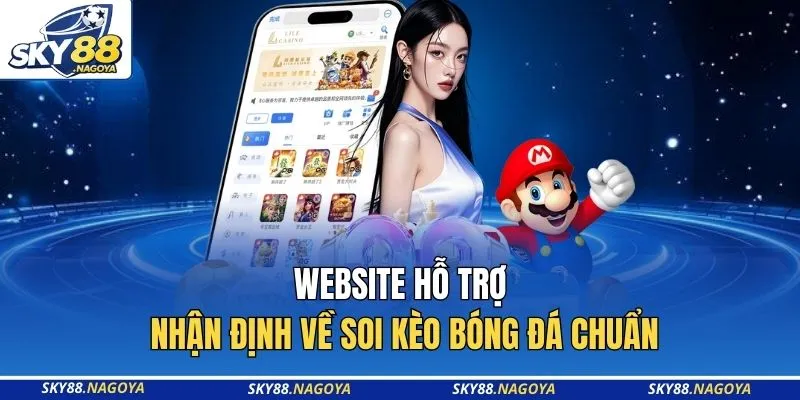 Website hỗ trợ nhận định về soi kèo bóng đá chuẩn
